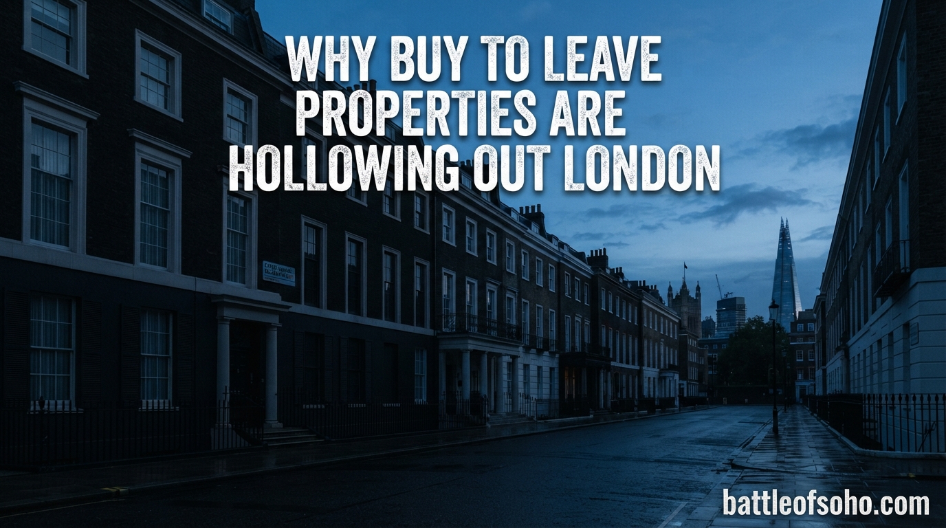 Why Buy to Leave Properties Are Hollowing Out London