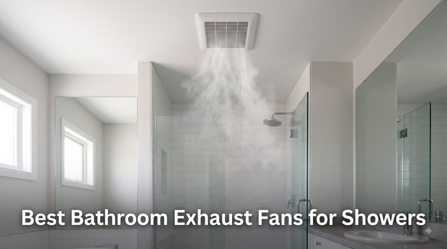 Best Bathroom Exhaust Fans for Showers