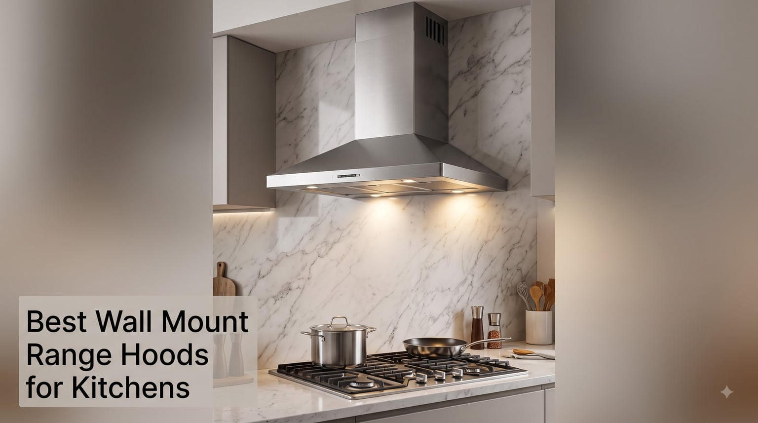 Best Wall Mount Range Hoods for Kitchens