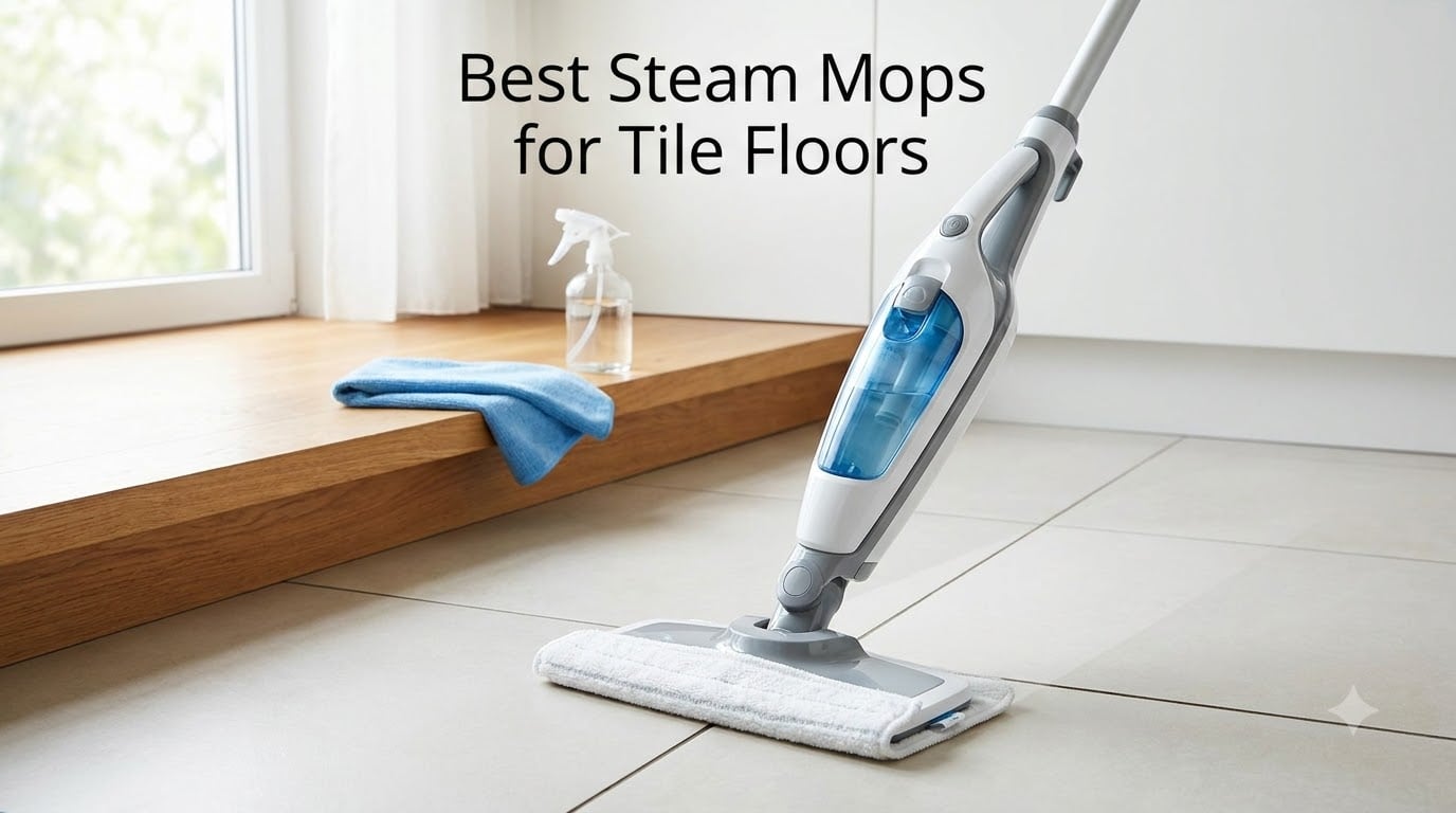 Best Steam Mops for Tile Floors