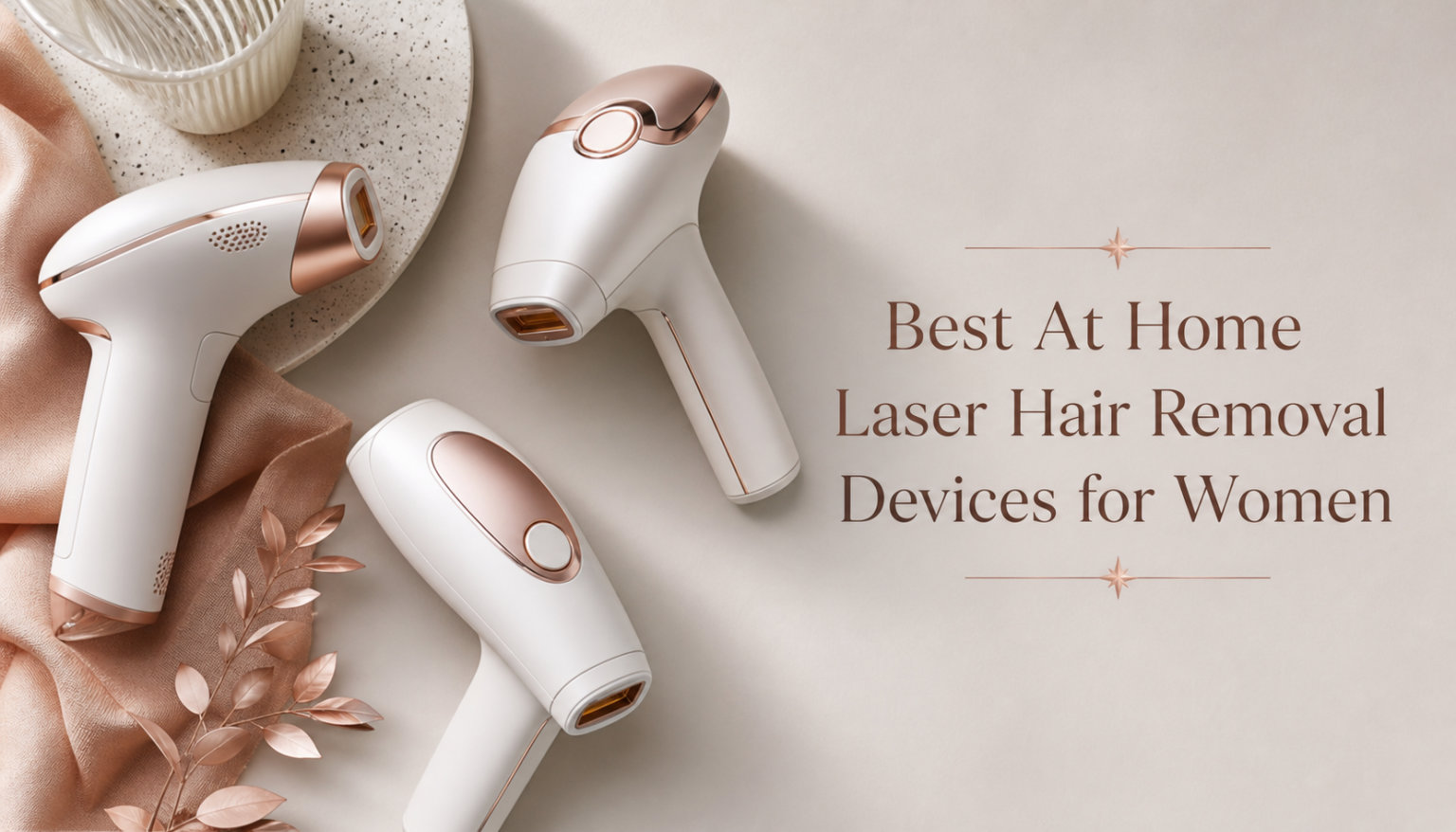 Best At Home Laser Hair Removal Devices for Women
