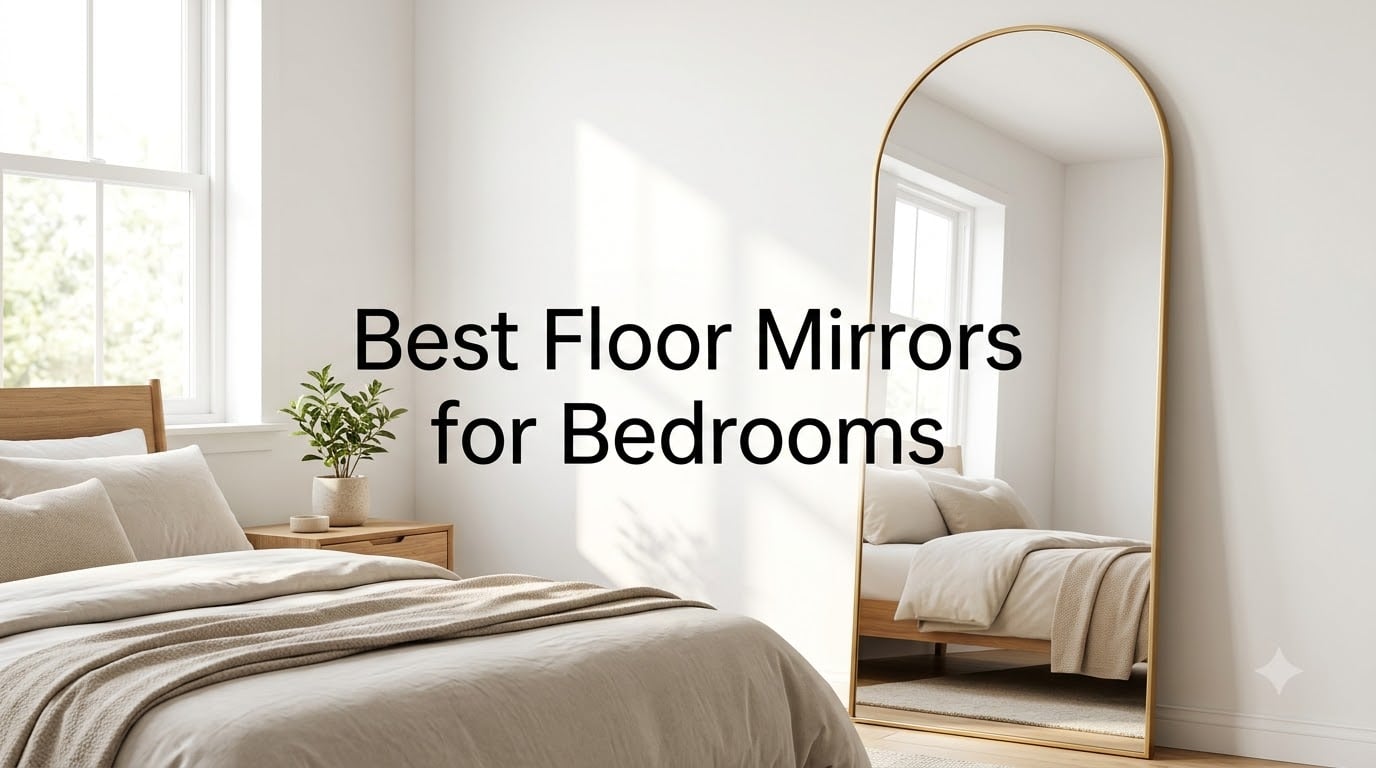 Best Floor Mirrors for Bedrooms
