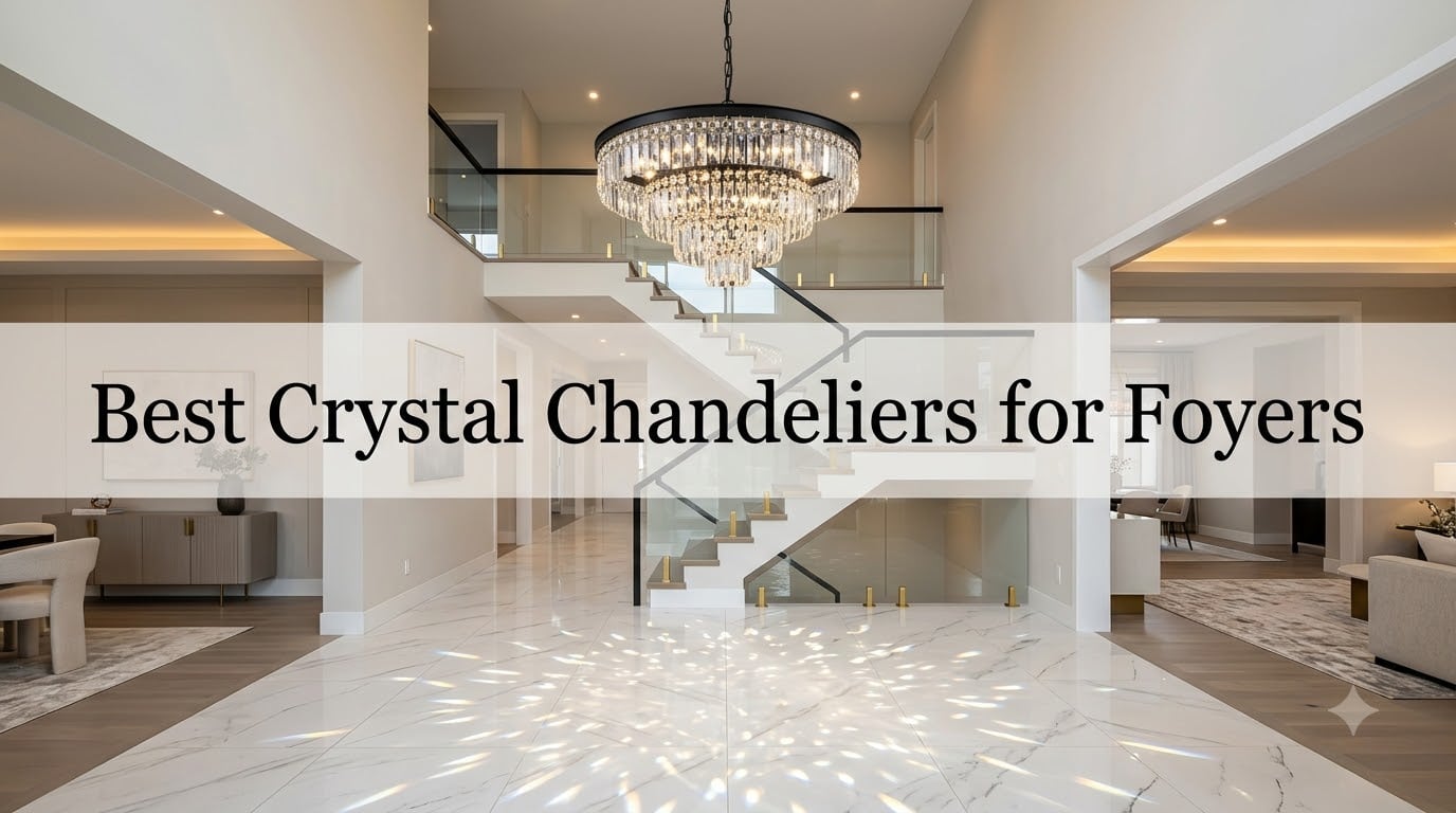 Best Crystal Chandeliers for Foyers