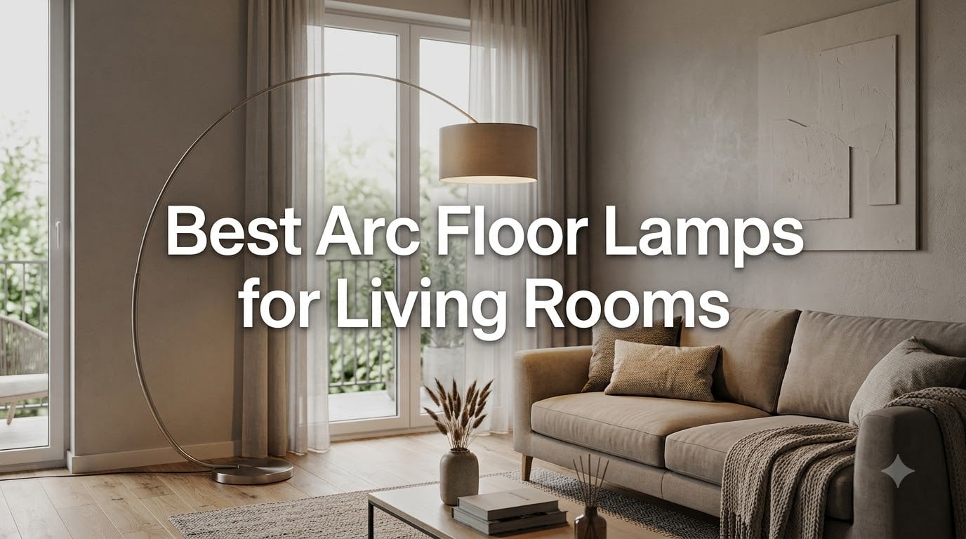 Best Arc Floor Lamps for Living Rooms
