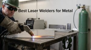 Best Laser Welders for Metal