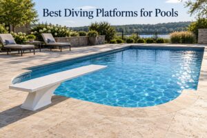 Best Diving Platforms for Pools