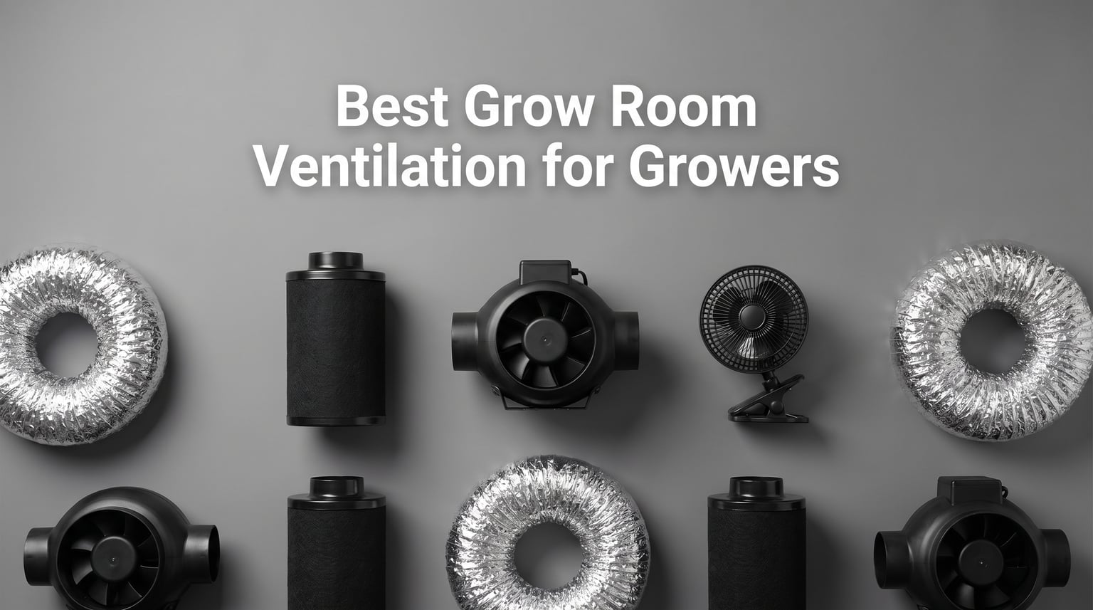 Best Grow Room Ventilation for Growers
