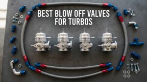 Best Blow Off Valves for Turbos