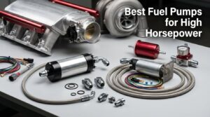 Best Fuel Pumps for High Horsepower