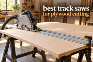 best track saws for plywood cutting