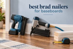 best brad nailers for baseboards
