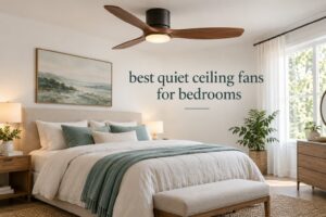 best quiet ceiling fans for bedrooms